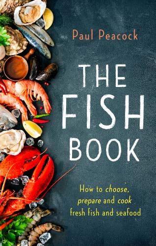 The Fish Book: How to choose, prepare and cook fresh fish and seafood (How to Book)