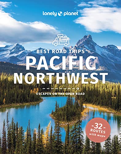Lonely Planet Best Road Trips Pacific Northwest (Travel Guide)