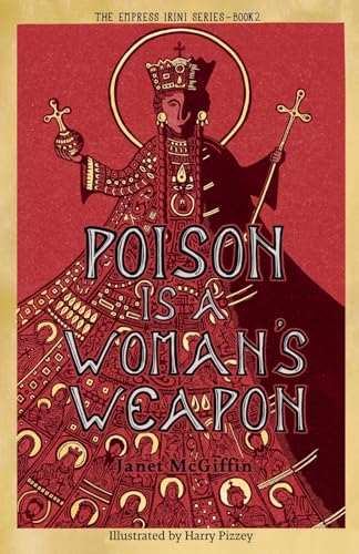 Poison is a Woman's Weapon : Empress Irini Series, Volume 2