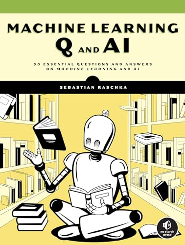 Machine Learning Q And Ai : 30 Essential Questions and Answers on Machine Learning and AI