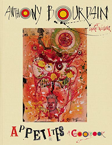 Appetites: A Cookbook: Anthony Bourdain