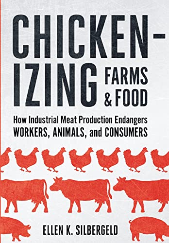 Chickenizing Farms and Food: How Industrial Meat Production Endangers Workers
