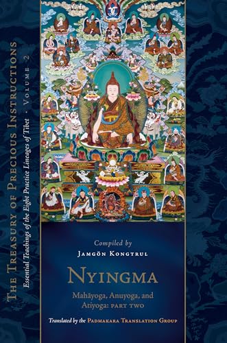 Nyingma: Mahayoga, Anuyoga, and Atiyoga, Part Two : Essential Teachings of the Eight Practice Lineages of Tibet, Volume 2
