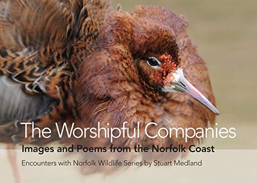 The Worshipful Companies: Images and Poems from the Norfolk Coast (Encounters with Norfolk Wildlife): 2