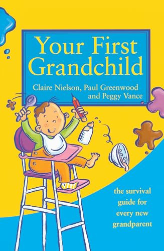 Your First Grandchild : Useful, Touching and Hilarious Guide for First-Time Grandparents