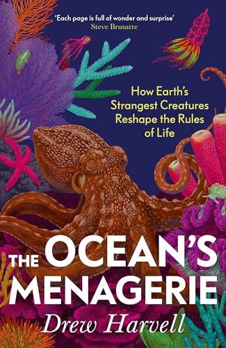 The Ocean's Menagerie : How Earth's Strangest Creatures Reshape the Rules of Life