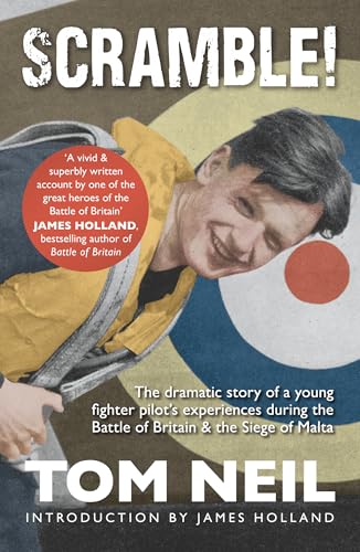 Scramble : The Dramatic Story of a Young Fighter Pilot's Experiences During the Battle of Britain & the Siege of Malta