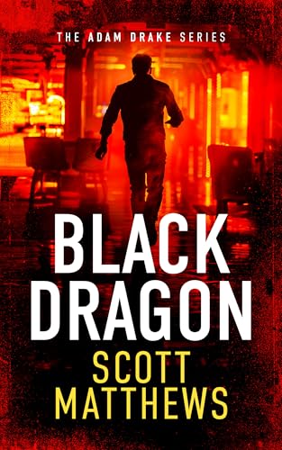 BLACK DRAGON : An Adam Drake thriller