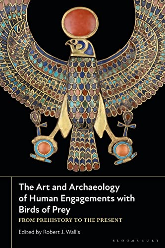 The Art and Archaeology of Human Engagements with Birds of Prey : From Prehistory to the Present
