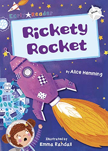 Rickety Rocket: (White Early Reader) (Early Reader White)
