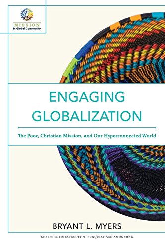 Engaging Globalization – The Poor, Christian Mission, and Our Hyperconnected World