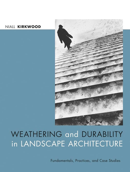 Weathering and Durability in Landscape Architecture: Fundamentals