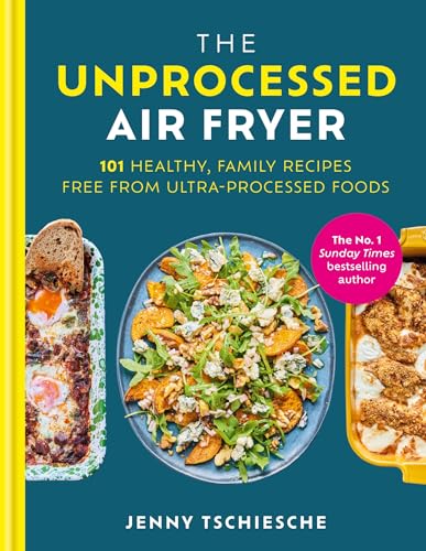 Book cover for The Unprocessed Air Fryer by Jenny Tschiesche featuring three food dishes.
