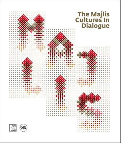 The Majlis: Cultures in Dialogue (HISTOIRE DE L'ART)