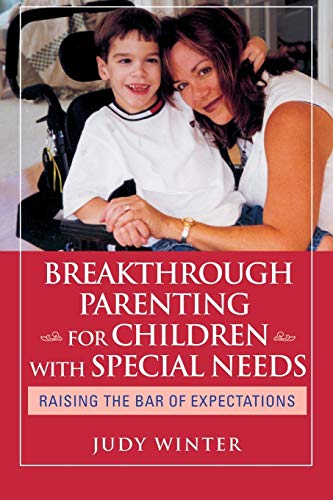 Special Needs Parenting: Raising the Bar of Expectations for Challenged Children