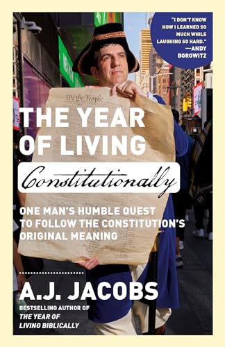 The Year of Living Constitutionally : One Man's Humble Quest to Follow the Constitution's Original Meaning