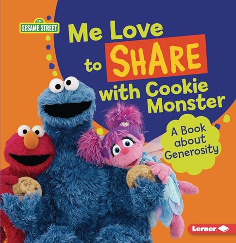 Me Love to Share with Cookie Monster : A Book about Generosity