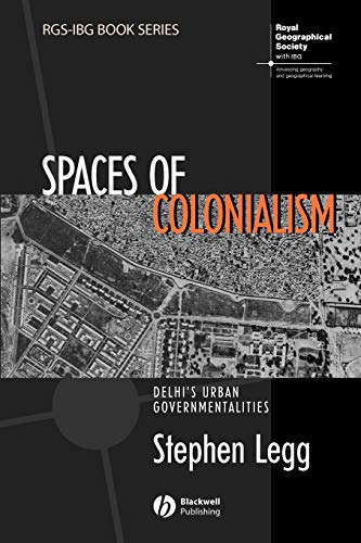 Spaces of Colonialism: Delhis Urban Governmentalities