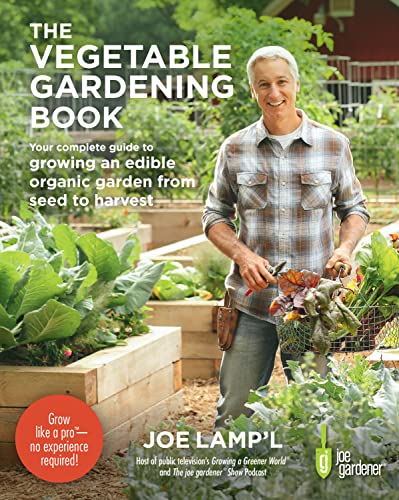 The Vegetable Gardening Book : Your complete guide to growing an edible organic garden from seed to harvest