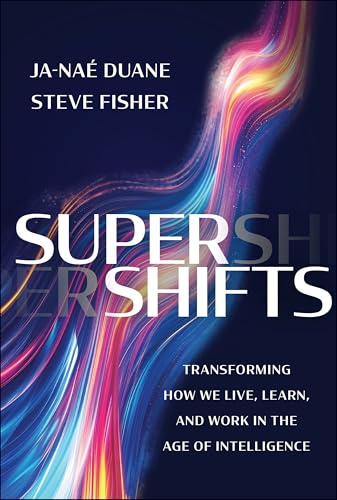 SuperShifts : Transforming How We Live, Learn, and Work in the Age of Intelligence