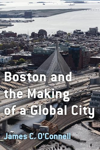 Boston and the Making of a Global City