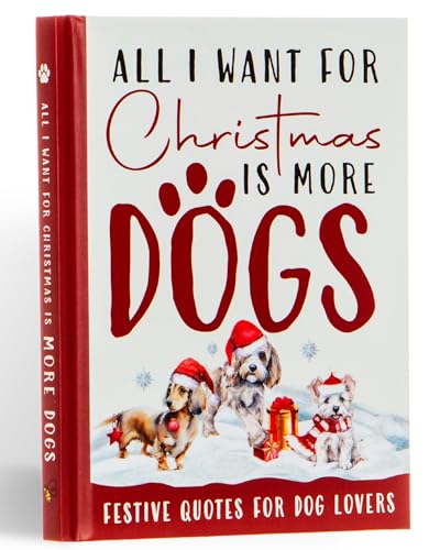 All I Want For Christmas Is More Dogs Gift Book : Festive Quotes For Dog Lovers