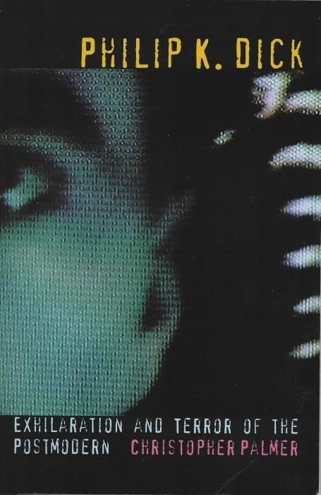 Philip K Dick : Exhilaration and Terror of the Postmodern : 27