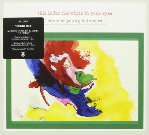 Choir Of Young Believers - This Is For The White In Your Eyes [CD]