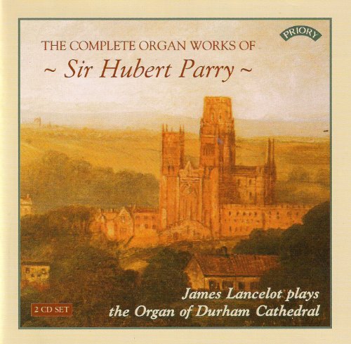 Various - The Complete Organ Works Of Sir Hubert Parry / The Organ Of Durham Cathedral [CD]
