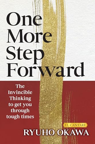 One More Step Forward : The Invincible Thinking to Get You Through Tough Times