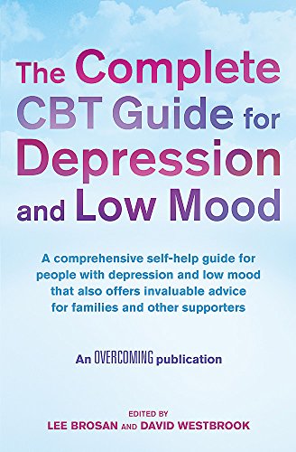 The Complete CBT Guide for Depression and Low Mood: A comprehensive self-help guide for people with depression and low mood that also offers invaluable advice for families and other supporters