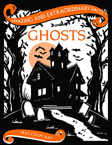 Ghosts (Amazing and Extraordinary Facts)