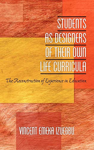 Students as Designers of Their Own Life Curricula : The Reconstruction of Experience in Education
