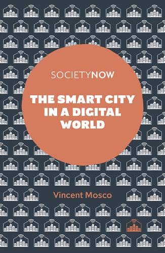 The Smart City in a Digital World (SocietyNow)