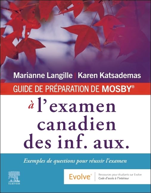 GUIDE DE PREPARATION DE MOSBY® a l'examen canadien des inf. aux. : Exemples de questions pour reussir l'examen