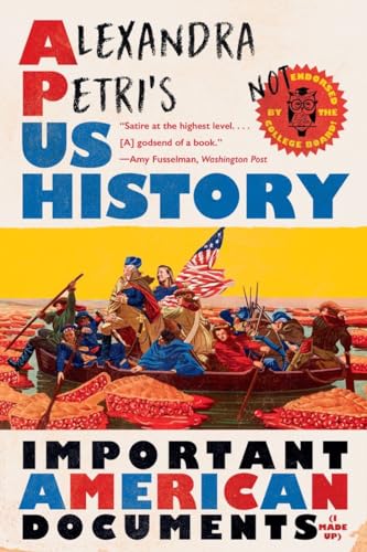 Alexandra Petri's US History : Important American Documents (I Made Up)