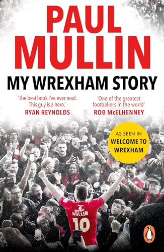 My Wrexham Story : The Inspirational Autobiography From The Beloved Football Hero