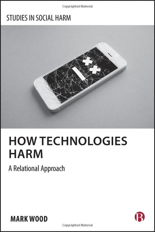 How Technologies Harm : A Relational Approach