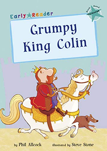 Grumpy King Colin (Early Reader) (Early Reader Turquoise Band)