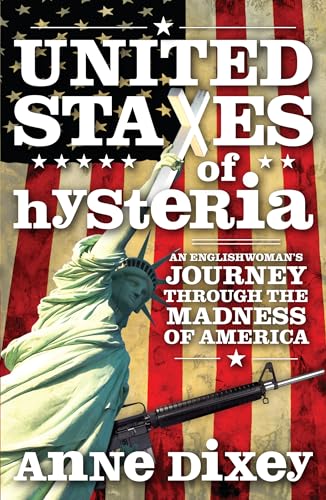 United States Of Hysteria: An Englishwomans Journey Through the Madness of America