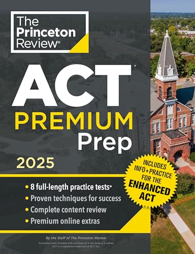 Princeton Review ACT Premium Prep, 2025 : 8 Practice Tests + Content Review + Strategies
