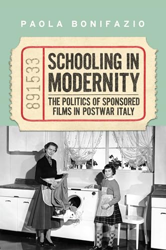 Schooling in Modernity : The Politics of Sponsored Films in Postwar Italy