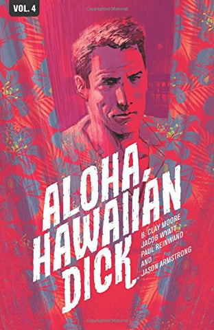 Hawaiian Dick Volume 4: Aloha, Hawaiian Dick (Bird of Paradise Mystery: Hawaiian Dick)