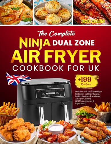 E Allen: The Complete Ninja Dual Zone Air Fryer Cookbook UK