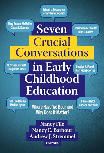 Seven Crucial Conversations in Early Childhood Education : Where Have We Been and Why Does It Matter?