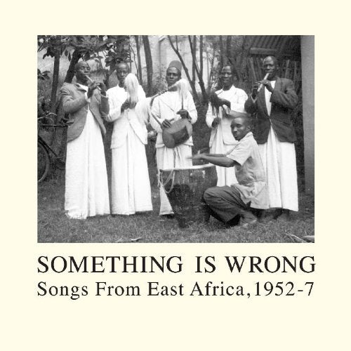 Something Is Wrong-vintage Rec - Something Is Wrong: Songs From East Africa, 1952-7 [VINYL]