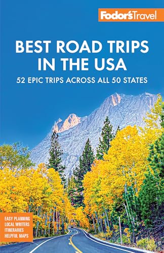 Fodor's Best Road Trips in the USA : The 52 Best Road Trips in America