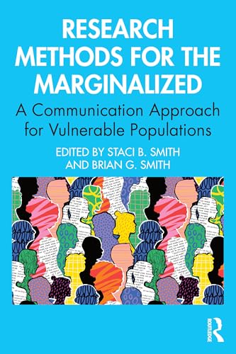 Research Methods for the Marginalized : A Communication Approach for Vulnerable Populations