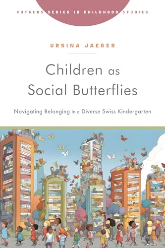 Children as Social Butterflies : Navigating Belonging in a Diverse Swiss Kindergarten