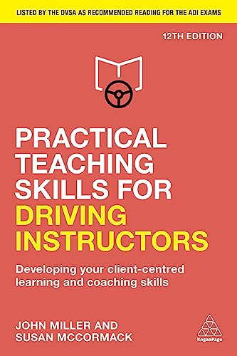Practical Teaching Skills for Driving Instructors : Developing Your Client-Centred Learning and Coaching Skills